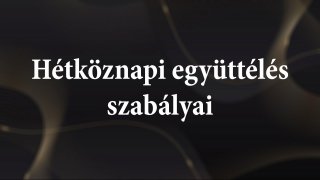 1. Hétköznapi együttélés szabályai