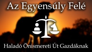 Az Egyensúly Felé: Haladó Önismereti Út Gazdáknak