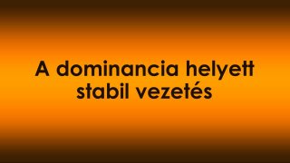 A dominancia helyett stabil vezetés