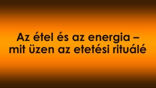 Az étel és az energia – mit üzen az etetési rituálé