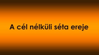 A cél nélküli séta ereje – amikor a kapcsolat fontosabb, mint a megtett távolság