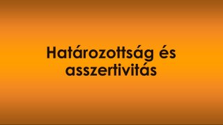 3. Határozottság és asszertivitás